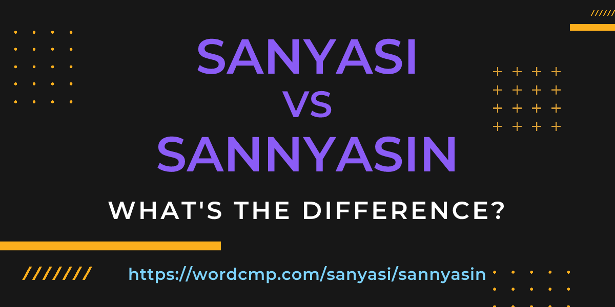 Difference between sanyasi and sannyasin