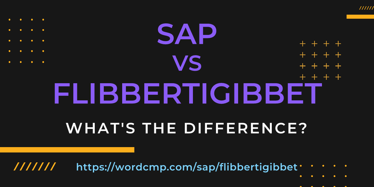 Difference between sap and flibbertigibbet
