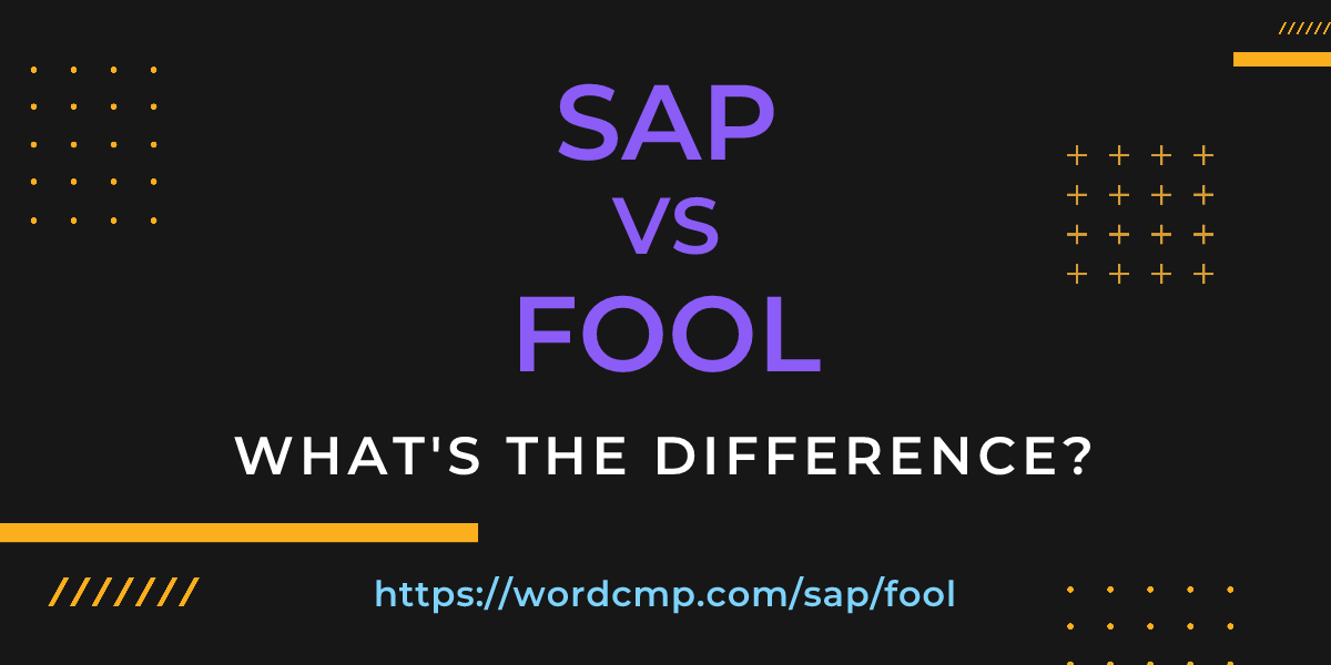 Difference between sap and fool