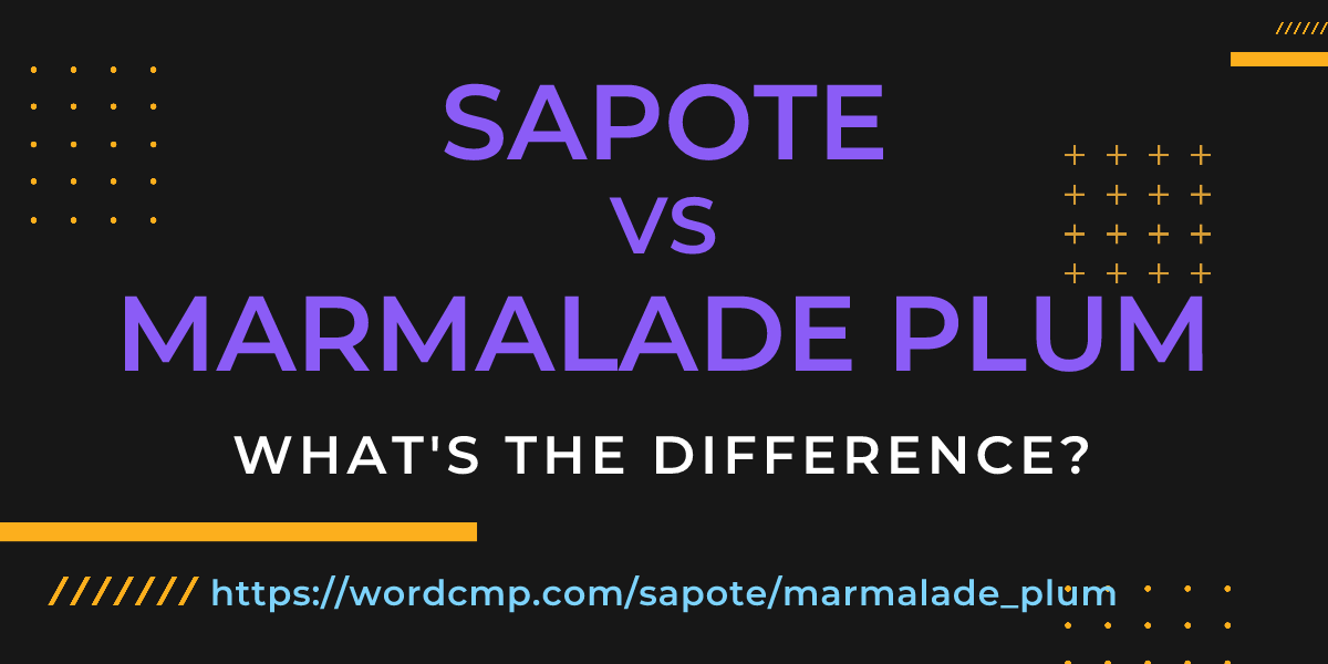 Difference between sapote and marmalade plum