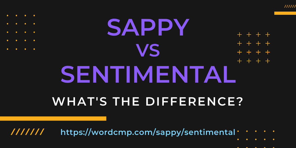 Difference between sappy and sentimental