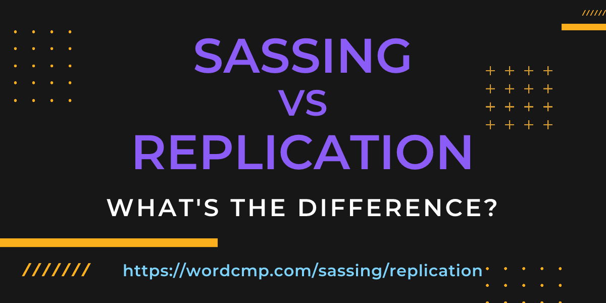 Difference between sassing and replication