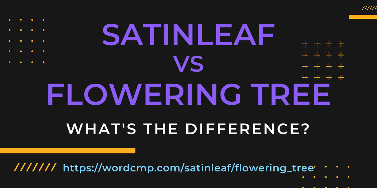 Difference between satinleaf and flowering tree