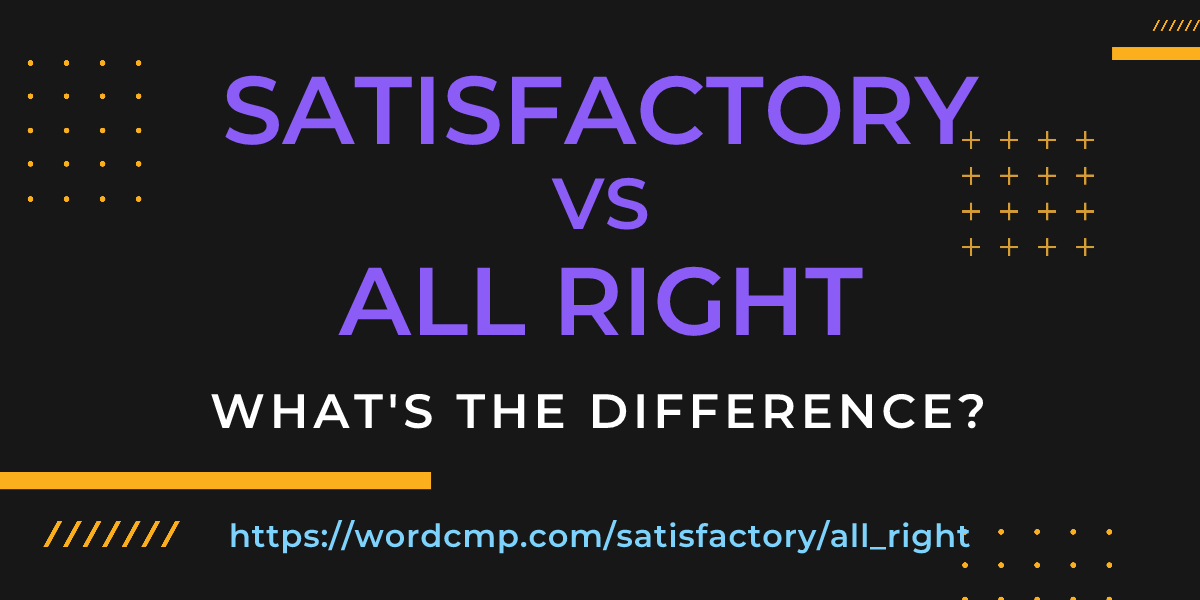 Difference between satisfactory and all right