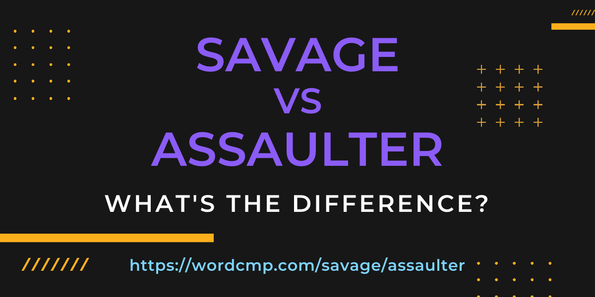 Difference between savage and assaulter