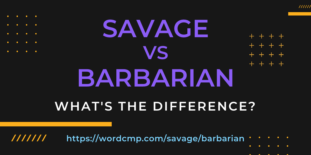Difference between savage and barbarian