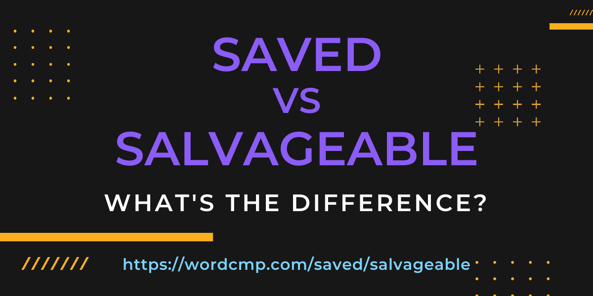 Difference between saved and salvageable