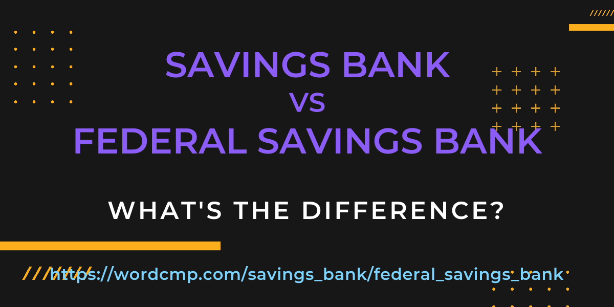 Difference between savings bank and federal savings bank