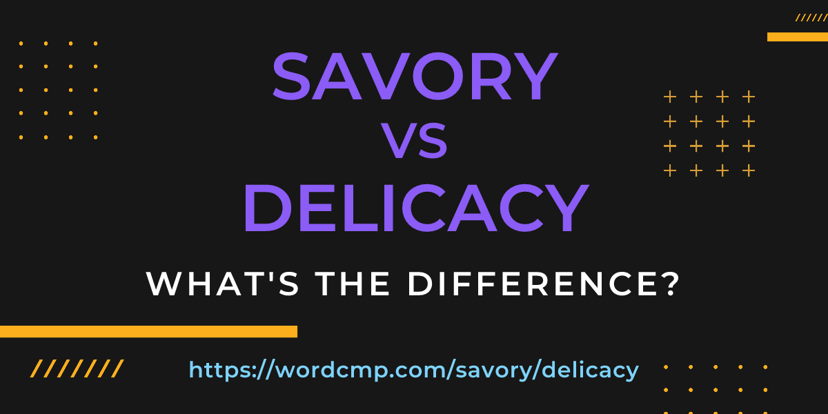 Difference between savory and delicacy