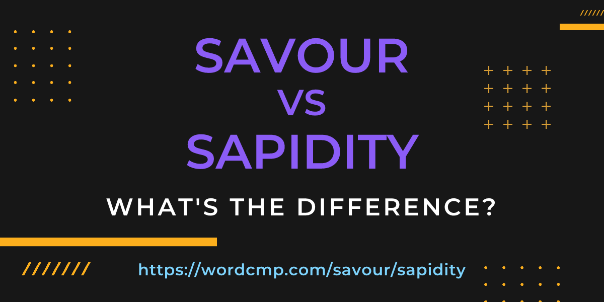 Difference between savour and sapidity