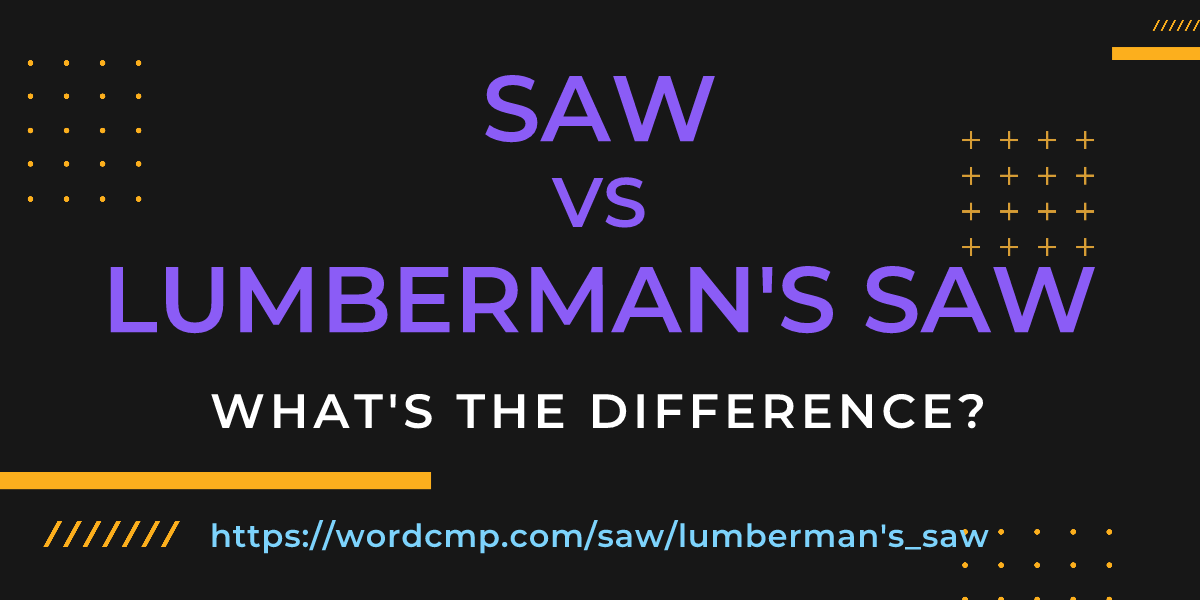 Difference between saw and lumberman's saw