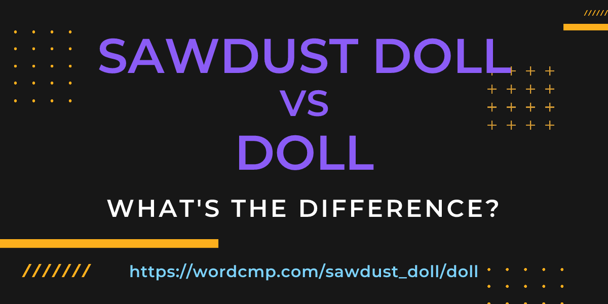 Difference between sawdust doll and doll