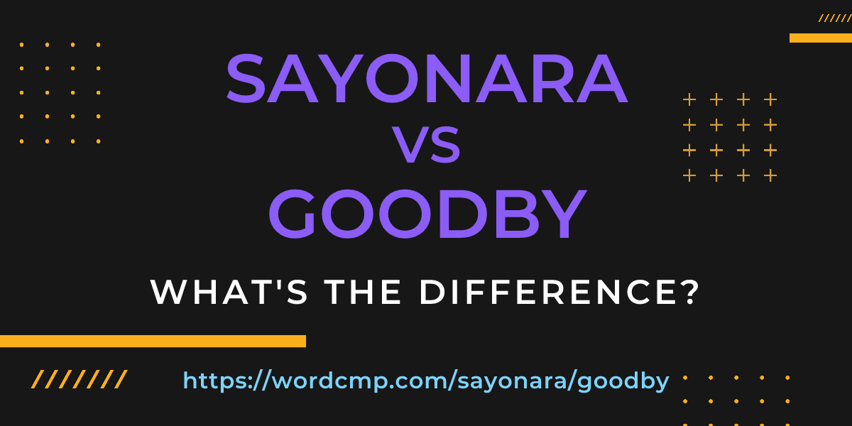 Difference between sayonara and goodby