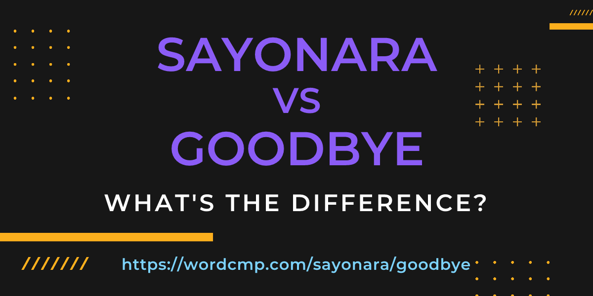 Difference between sayonara and goodbye