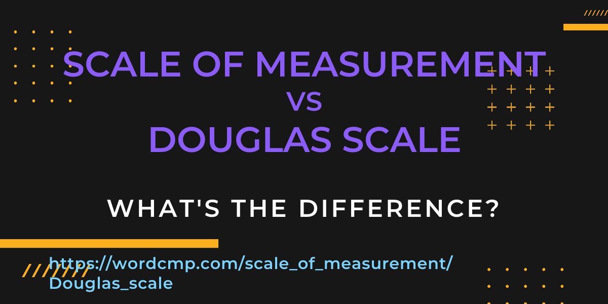 Difference between scale of measurement and Douglas scale