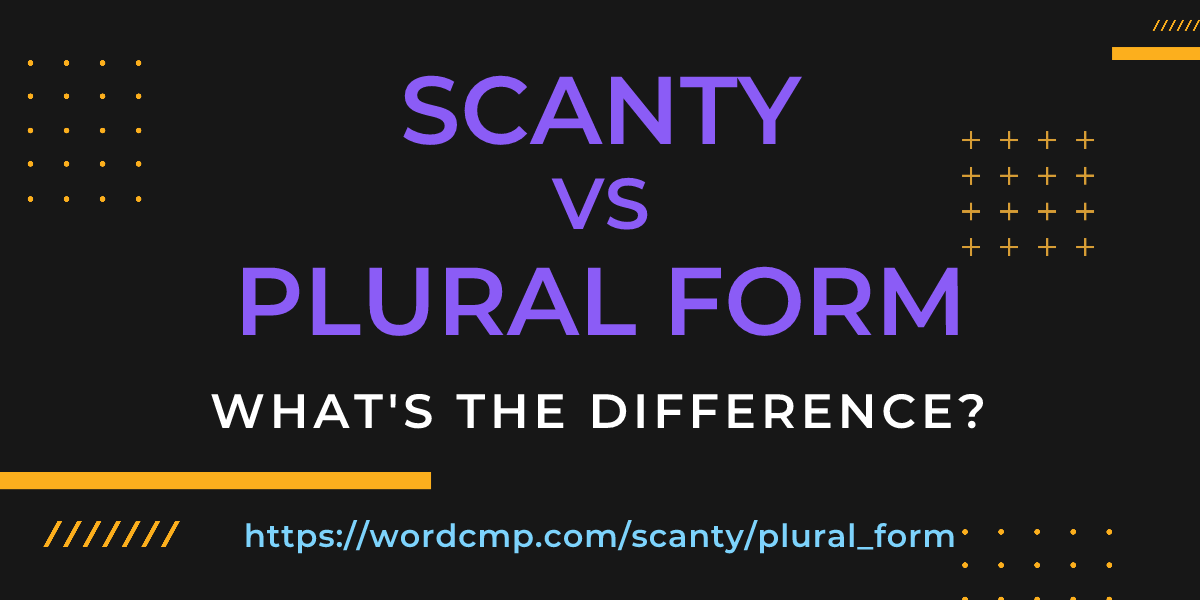 Difference between scanty and plural form