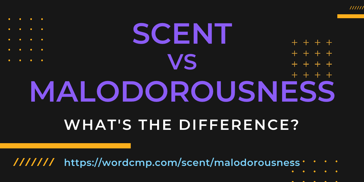 Difference between scent and malodorousness