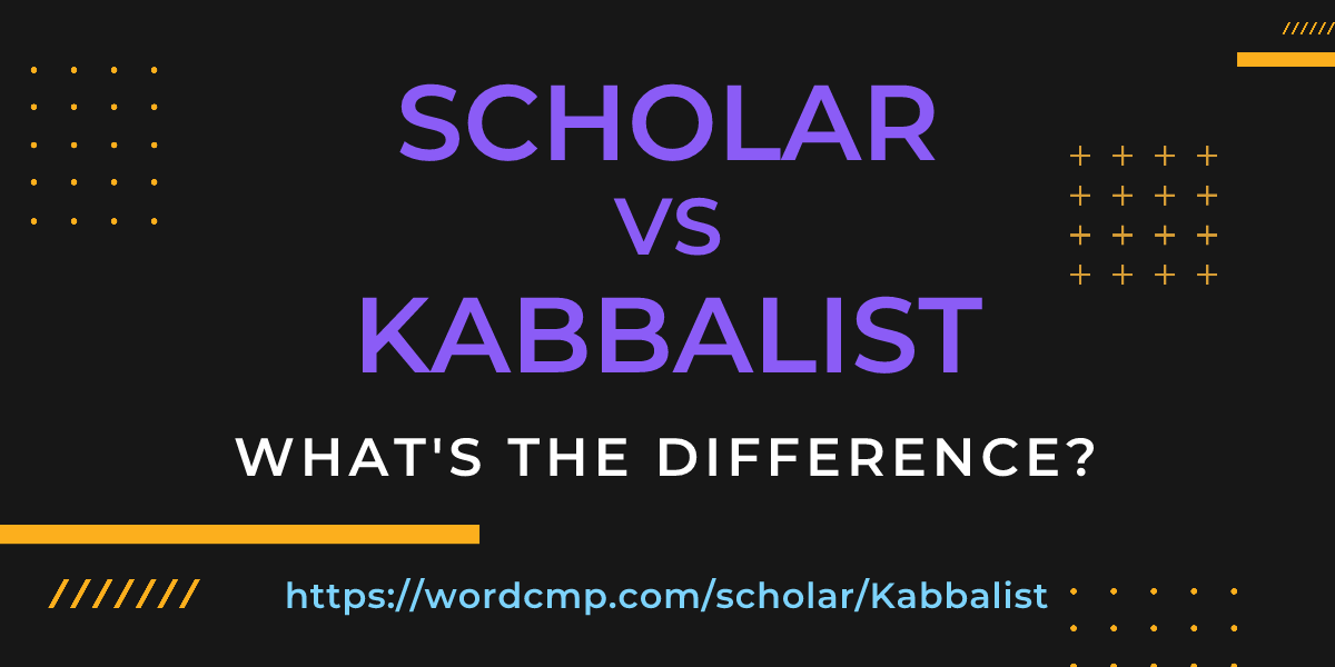 Difference between scholar and Kabbalist