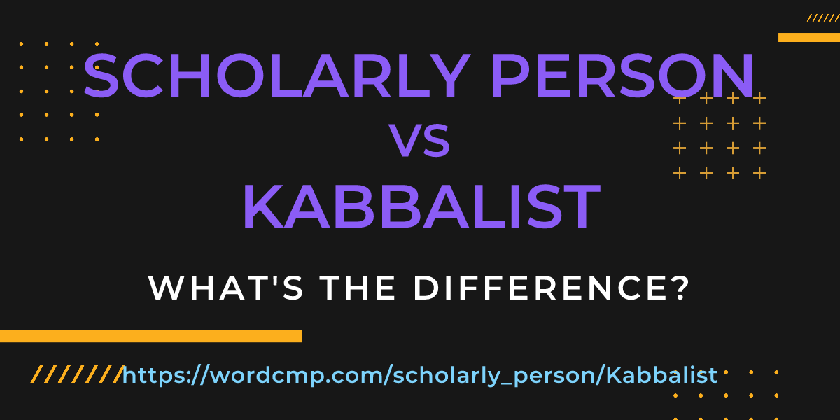 Difference between scholarly person and Kabbalist