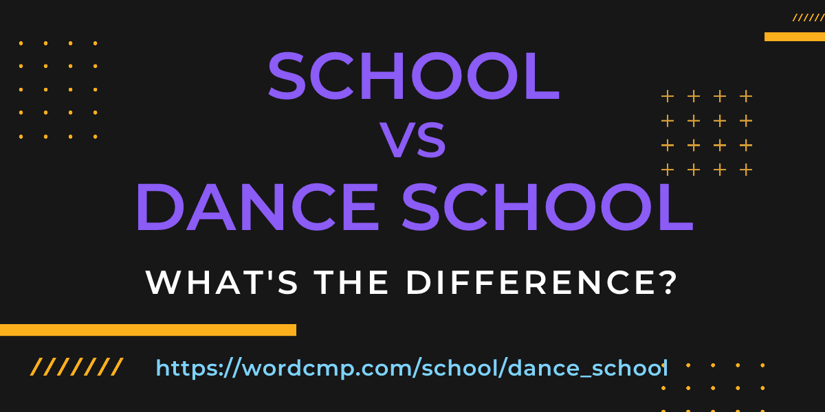 Difference between school and dance school