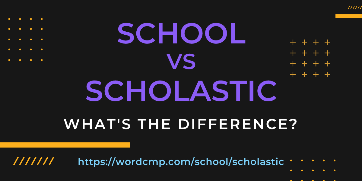 Difference between school and scholastic