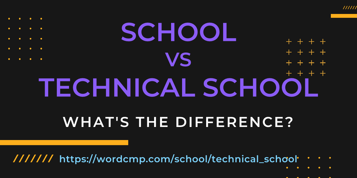 Difference between school and technical school