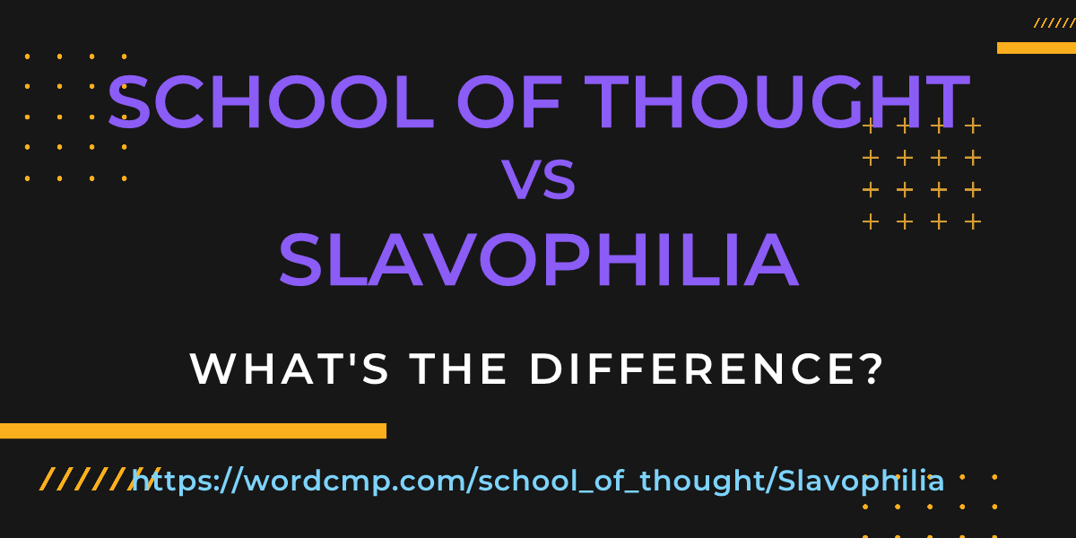 Difference between school of thought and Slavophilia