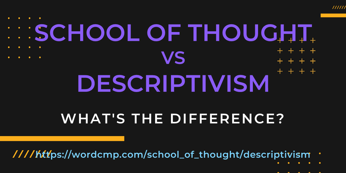 Difference between school of thought and descriptivism