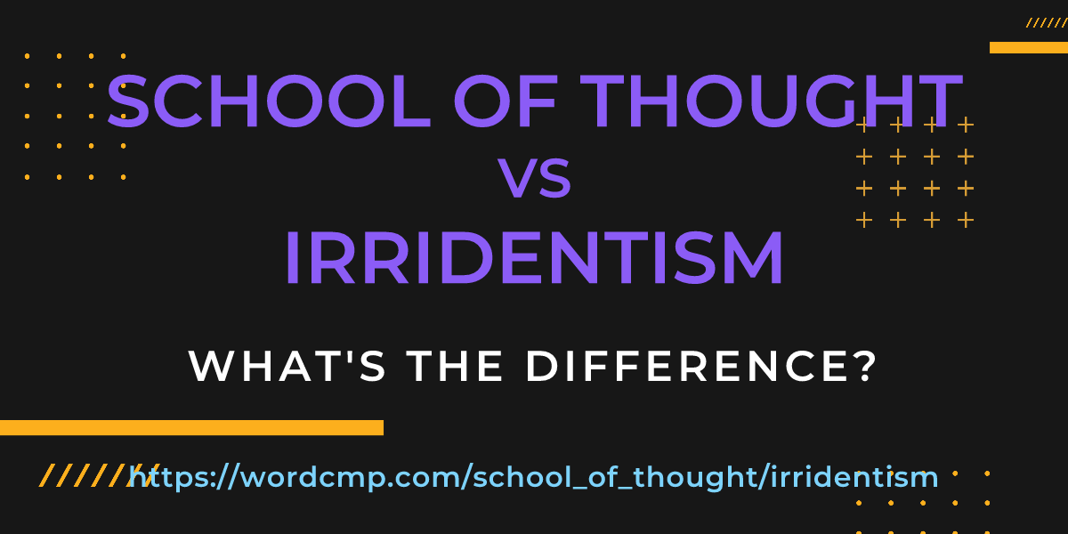 Difference between school of thought and irridentism