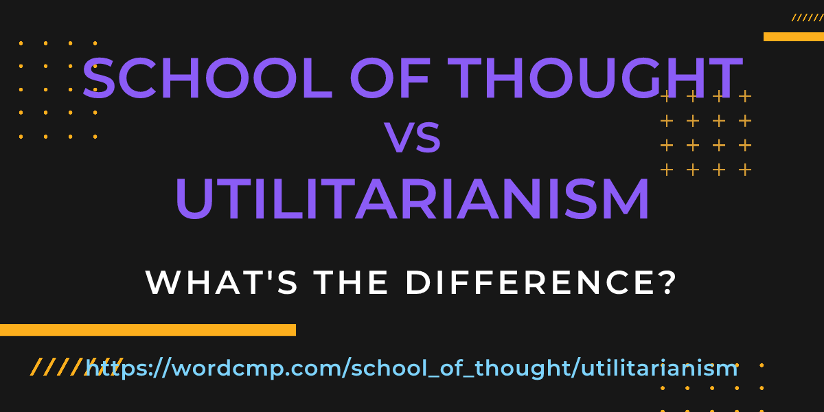 Difference between school of thought and utilitarianism