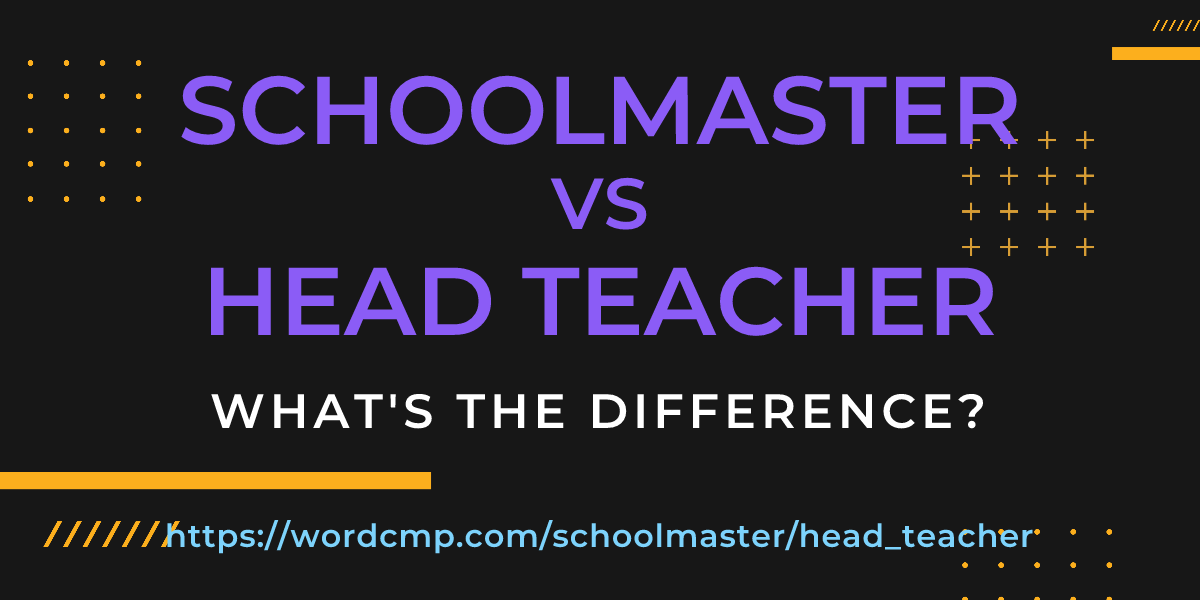 Difference between schoolmaster and head teacher