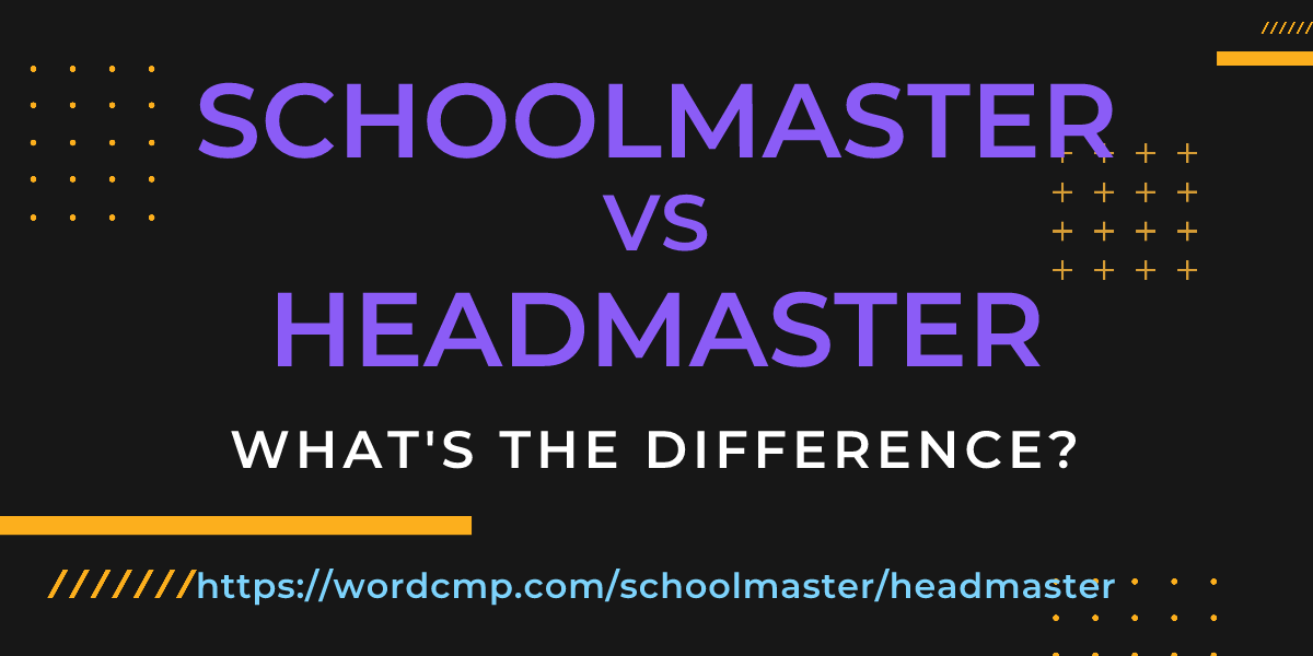 Difference between schoolmaster and headmaster
