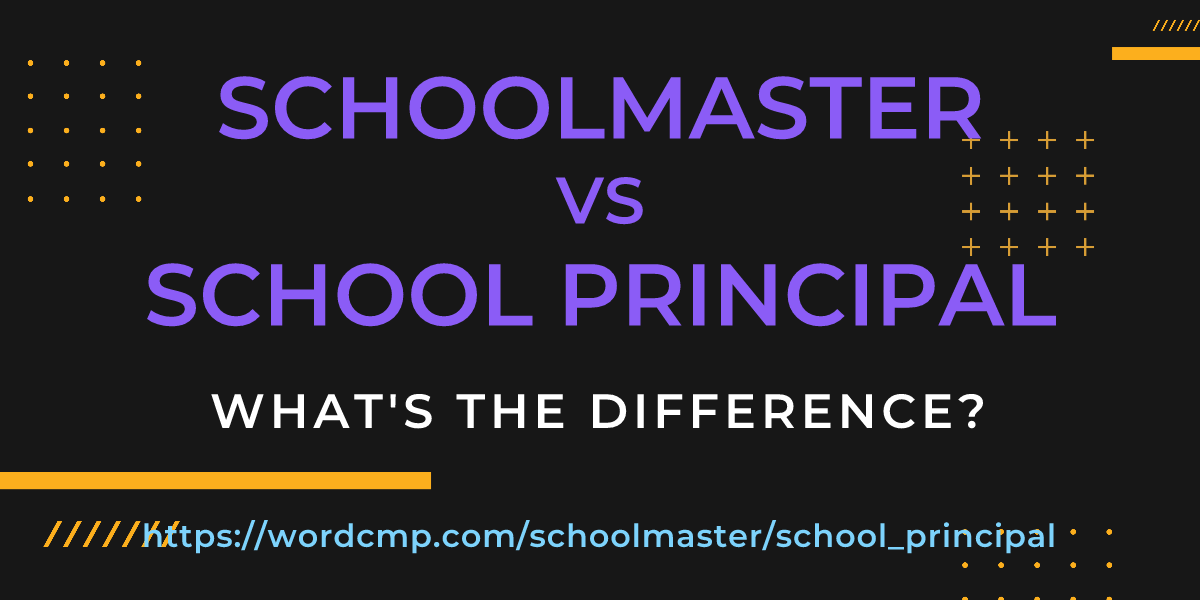 Difference between schoolmaster and school principal
