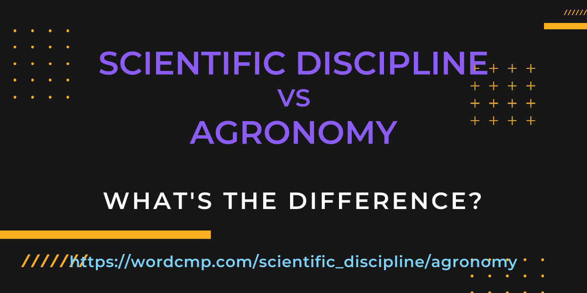 Difference between scientific discipline and agronomy