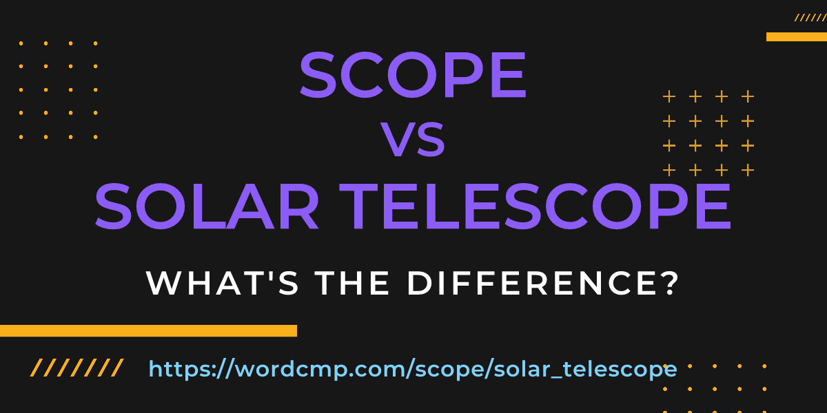 Difference between scope and solar telescope