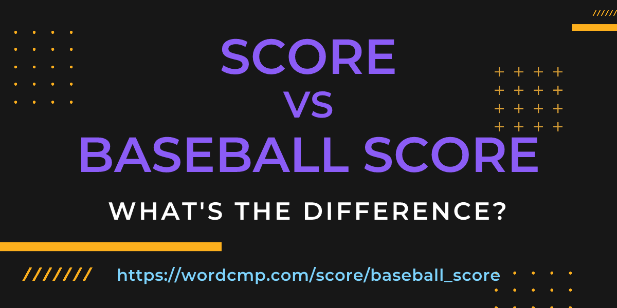 Difference between score and baseball score