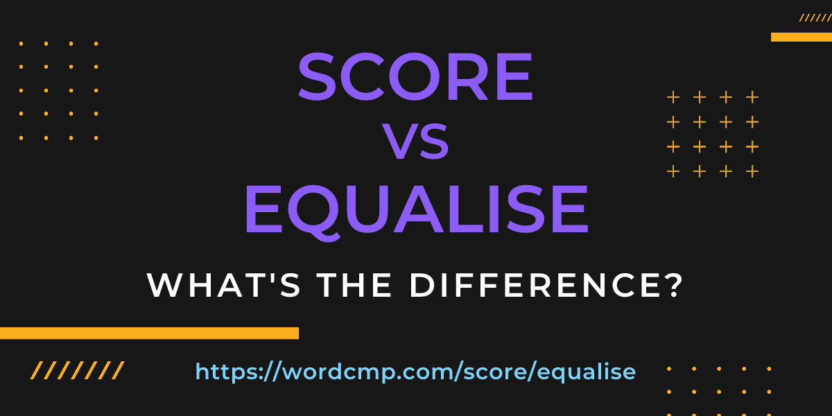 Difference between score and equalise