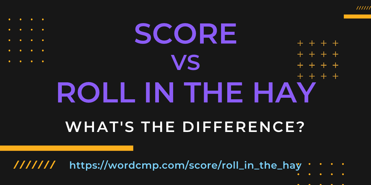 Difference between score and roll in the hay