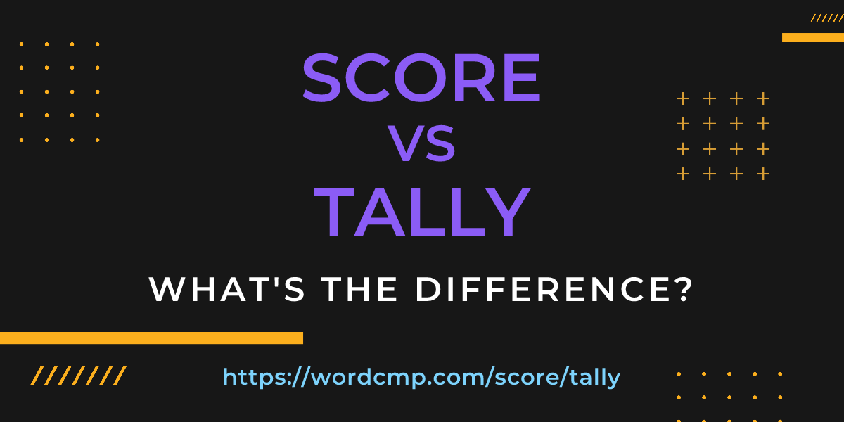 Difference between score and tally