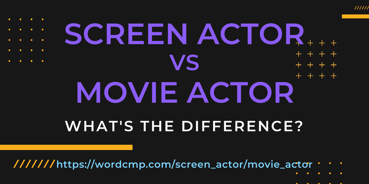 Difference between screen actor and movie actor