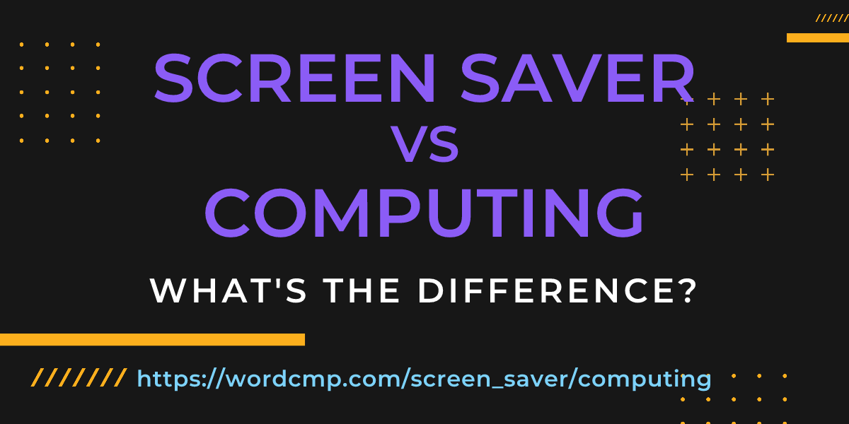 Difference between screen saver and computing