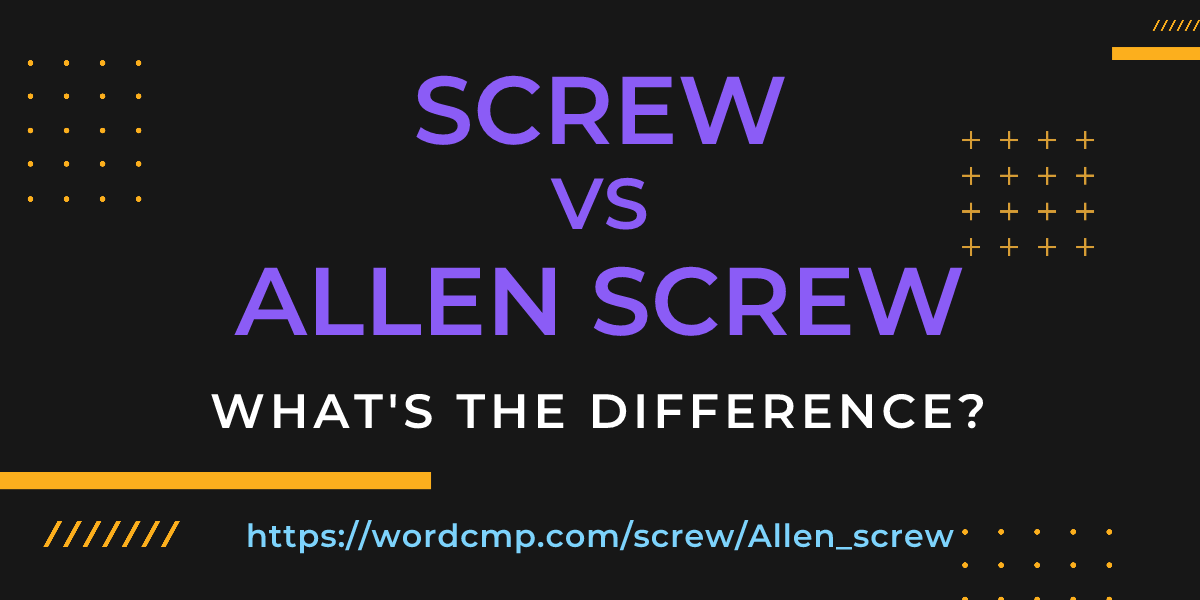 Difference between screw and Allen screw