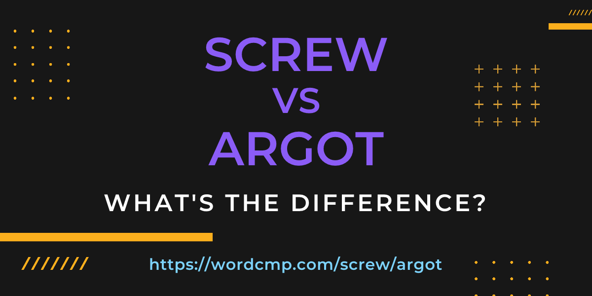 Difference between screw and argot