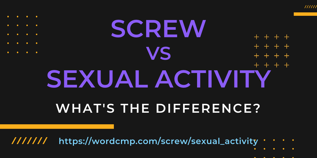Difference between screw and sexual activity