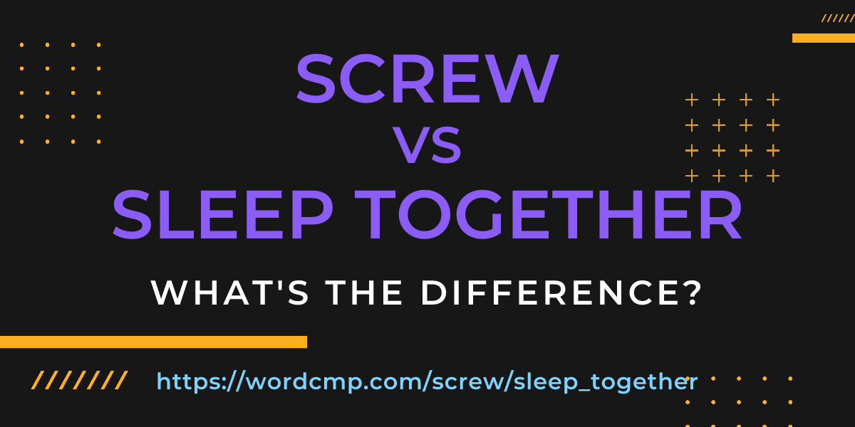 Difference between screw and sleep together