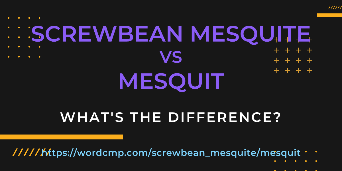 Difference between screwbean mesquite and mesquit