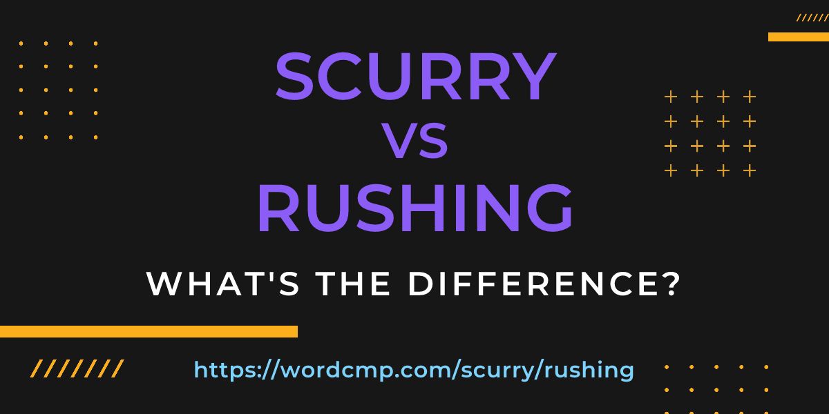Difference between scurry and rushing