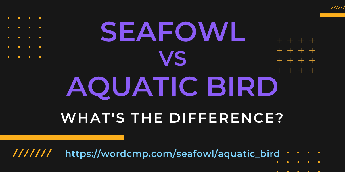 Difference between seafowl and aquatic bird