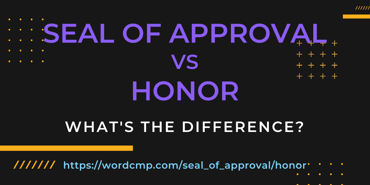Difference between seal of approval and honor