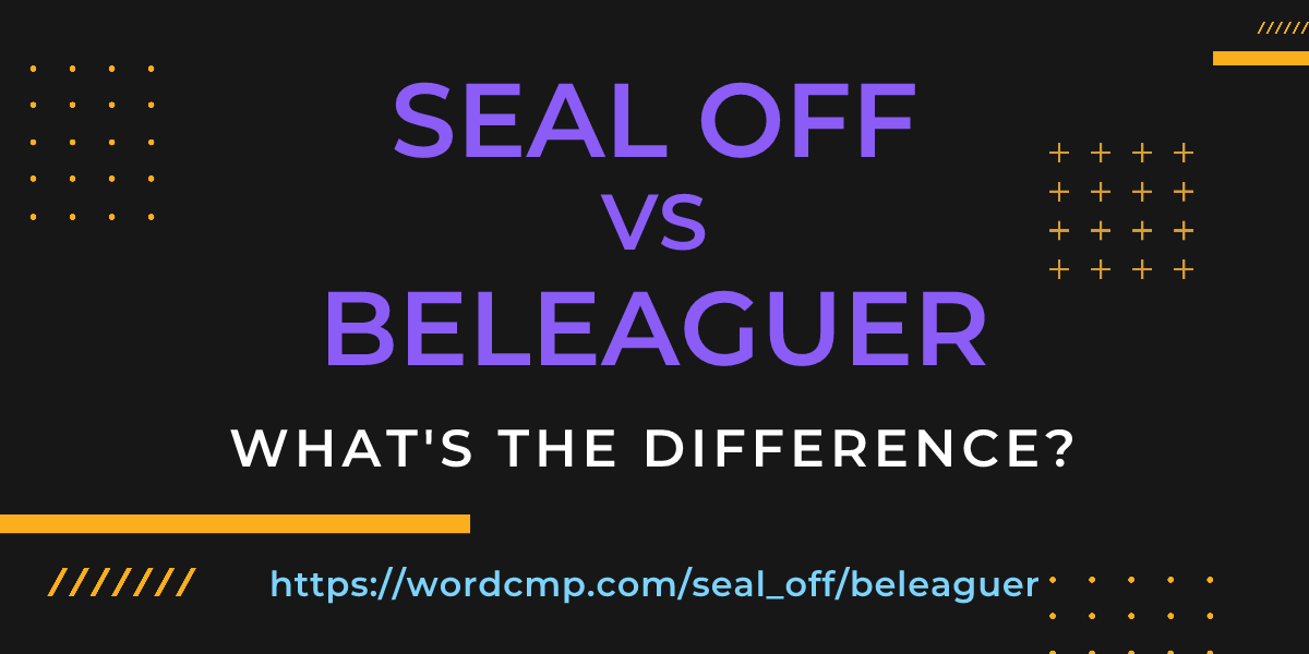 Difference between seal off and beleaguer